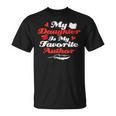 My Daughter Is My Favorite Author Book Novel Writer T-Shirt My Daughter Is My Favorite Author Book Novel Writer T-Shirt