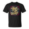 Have The Day You Deserve Sassy Spicy Graphic Book Lovers T-Shirt