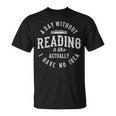 A Day Without Reading Book Reading Book Lover Library T-Shirt A Day Without Reading Book Reading Book Lover Library T-Shirt