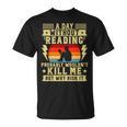 A Day Without Reading Library Librarian Books Bookworms T-Shirt