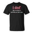 I DNF Life Is Too Short To Read Books You Don't Enjoy T-Shirt