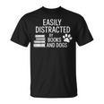 Dog Lovers Easily Distracted By Books And Dogs Bookworm T-Shirt Dog Lovers Easily Distracted By Books And Dogs Bookworm T-Shirt