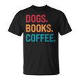 Dogs Books Coffee Reading Book Addict Distracted By Dogs T-Shirt