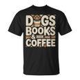 Dogs Books And Coffee T-Shirt