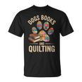 Dogs Books And Quilting T-Shirt