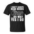 I Don't Always Read Books Bookworm Reading T-Shirt