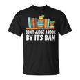 Don't Judge A Book By Its Ban T-Shirt Don't Judge A Book By Its Ban T-Shirt
