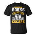 I Don't Read Books To Get Smart Book Lovers Reading T-Shirt