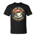 Drink Coffee Read Books Lover Vintage Quote Retro Saying Fun T-Shirt