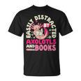 Easily Distracted By Axolotls And Books Cute Animal Lover T-Shirt Easily Distracted By Axolotls And Books Cute Animal Lover T-Shirt