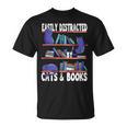 Easily Distracted By Cats And Book Bookworm Cat Lover For Men Women T-Shirt Easily Distracted By Cats And Book Bookworm Cat Lover For Men Women T-Shirt