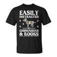 Easily Distracted By Chihuahuas & Books T-Shirt