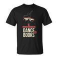 Easily Distracted By Dance And Book I Ballet Book T-Shirt Easily Distracted By Dance And Book I Ballet Book T-Shirt