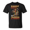 Easily Distracted By Dragons And Books Dragon Lover Mythical T-Shirt Easily Distracted By Dragons And Books Dragon Lover Mythical T-Shirt