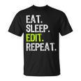 Eat Sleep Edit Repeat Editor Editing Video Film Book T-Shirt