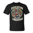 Education Is Freedom Knowledge Power MotivationBook Lover T-Shirt