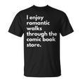 I Enjoy Romantic Walks Through The Comic Book Store Comics T-Shirt I Enjoy Romantic Walks Through The Comic Book Store Comics T-Shirt