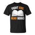 Fight Evil Read Books T-Shirt