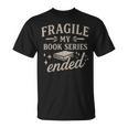 Fragile My Book Series Ended Reading T-Shirt