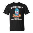 Garden Gnomes Bookworm Please Im A Book Gnome Book Lover T-Shirt