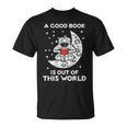 Good Book Is Out Of This World Astronaut Moon Space Bookworm T-Shirt