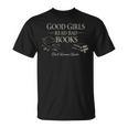 Good Girls Read Bad Books Dark Romance Reader Bookish T-Shirt Good Girls Read Bad Books Dark Romance Reader Bookish T-Shirt