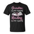 Grandma Is My Name Reading Is My Game Book Lover T-Shirt Grandma Is My Name Reading Is My Game Book Lover T-Shirt