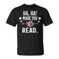 Ha Ha Made You Read English Teacher Librarian Book Library T-Shirt Ha Ha Made You Read English Teacher Librarian Book Library T-Shirt