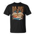 Ha Ha Made You Read Reading Quotes Bookish Book Lover T-Shirt Ha Ha Made You Read Reading Quotes Bookish Book Lover T-Shirt