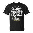 Haha Made You Read Books Bookworm Teacher Librarian T-Shirt