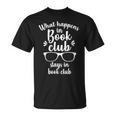 What Happens In Book Club Stays In Book Club Book Lover T-Shirt What Happens In Book Club Stays In Book Club Book Lover T-Shirt