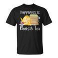 Happiness Is Books And Tea T-Shirt Happiness Is Books And Tea T-Shirt