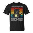 I'd Rather Be Reading Books And Drinking Coffee Cat For Men Women Kids T-Shirt I'd Rather Be Reading Books And Drinking Coffee Cat For Men Women Kids T-Shirt