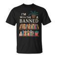 I'm With The Banned Books Reading T-Shirt