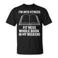 I’m Into Fitness Whole Book In My Weekend Reading T-Shirt