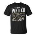I'm A Writer Annoy Me And You'Ll Die In My Next Book T-Shirt T-Shirt