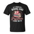 If It Involves Books And Pajamas Count Me In Book Lover Cozy T-Shirt