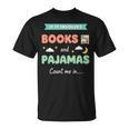 If IT Involves Books And Pajamas Count Me In Literary Reader T-Shirt If IT Involves Books And Pajamas Count Me In Literary Reader T-Shirt