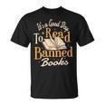 It's A Good Day To Read Banned Books Bibliophile Bookaholic T-Shirt It's A Good Day To Read Banned Books Bibliophile Bookaholic T-Shirt