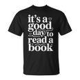 It's A Good Day To Read A Book Book Reading Library T-Shirt