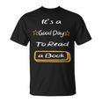 It’s a Good Day To Read a Book T-Shirt