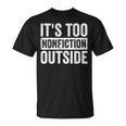 Its Too Nonfiction Outside Book Lovers Reading Joke T-Shirt