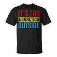 Its Too Nonfiction Outside Book Lovers Reading Vintage T-Shirt
