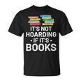 It's Not Hoarding If It's Books Book Lover & Reading T-Shirt It's Not Hoarding If It's Books Book Lover & Reading T-Shirt