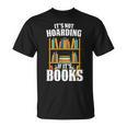 Its Not Hoarding If Its Books Bookworm Reading Hoarding T-Shirt
