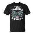 It's Not Hoarding If It's Books Reading Lover Bookworm T-Shirt