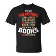 Its Not Hoarding If Its Books T-Shirt Its Not Hoarding If Its Books T-Shirt