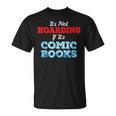 It's Not Hoarding If Its Comic Books Collector T-Shirt It's Not Hoarding If Its Comic Books Collector T-Shirt