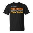 It's Not Hoarding If It's Comic Books Graphic Collector T-Shirt