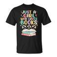 Just A Girl Who Loves Books Reading Bookworm & Read Book T-Shirt